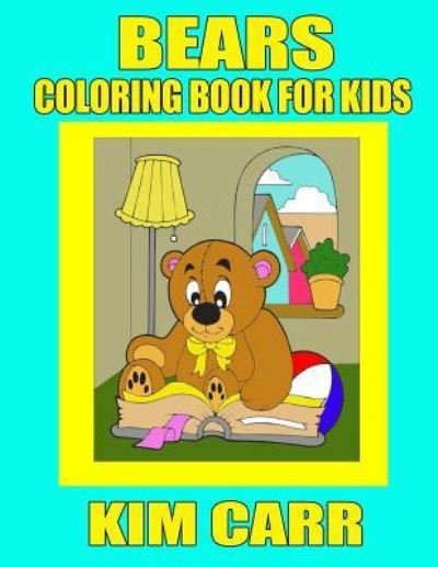 Bears - Kim Carr - Bücher - Speedy Publishing LLC - 9781630220914 - 14. April 2015