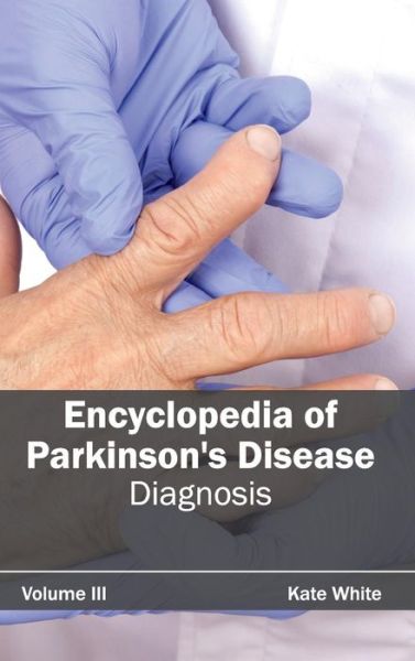 Cover for Kate White · Encyclopedia of Parkinson's Disease: Volume III (Diagnosis) (Inbunden Bok) (2015)