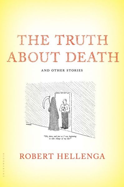 Cover for Robert Hellenga · The Truth About Death: And Other Stories (Hardcover Book) (2016)