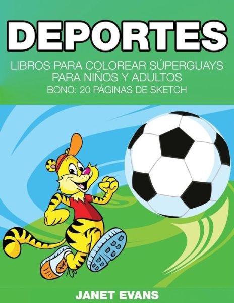 Cover for Janet Evans · Deportes: Libros Para Colorear Superguays Para Ninos Y Adultos (Bono: 20 Paginas De Sketch) (Spanish Edition) (Paperback Book) [Spanish edition] (2014)