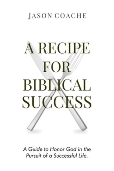 Cover for Jason Coache · Recipe for Biblical Success (Book) (2023)