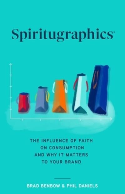 Cover for Brad Benbow · Spiritugraphics: The Influence of Faith on Consumption and Why It Matters to Your Brand (Hardcover Book) (2022)