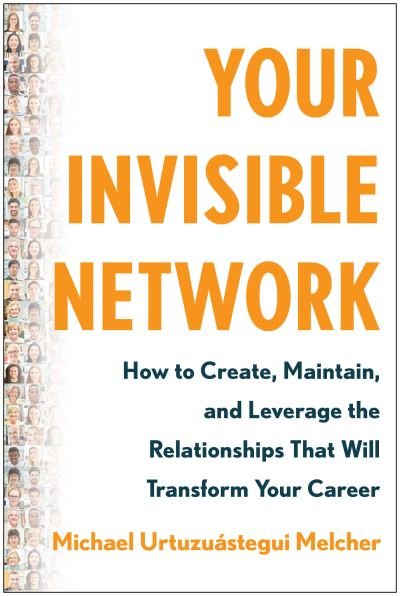 Cover for Michael Urtuzuastegui Melcher · Your Invisible Network: How to Create, Maintain, and Leverage the Relationships That Will Transform Your  Career (Inbunden Bok) (2023)