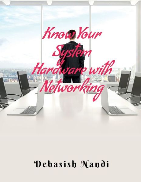 Cover for Debasish Nandi · Know Your System Hardware with Networking (Book) (2021)