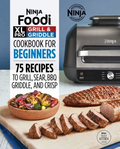 Cover for Ninja Test Kitchen · Ninja Foodi XL Pro Grill &amp; Griddle Cookbook for Beginners (Paperback Book) (2021)