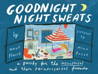 Cover for Haut Flasch · Goodnight Night Sweats: A Parody for the Menopausal (and Their Perimenopausal Friends) (Hardcover Book) (2024)