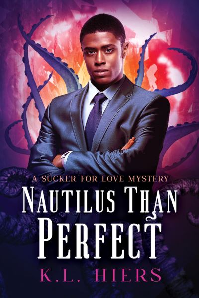 Cover for K.L. Hiers · Nautilus Than Perfect - Sucker for Love Mysteries Book 4 (Paperback Book) [New edition,New edition] (2021)