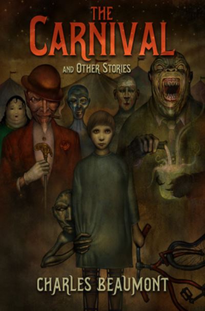 The Carnival and Other Stories - Charles Beaumont - Książki - Subterranean Pr - 9781645240914 - 31 października 2022