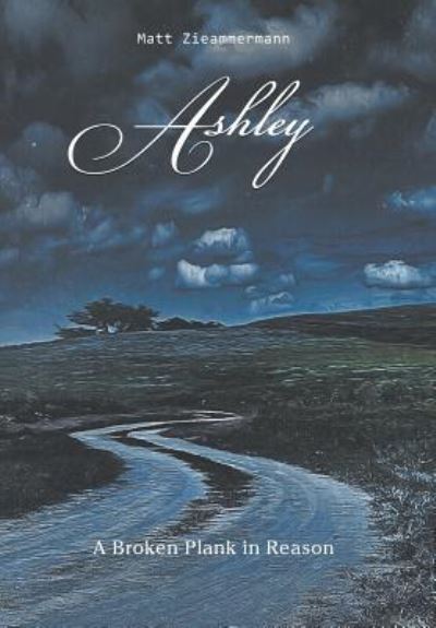 Cover for Matt Zieammermann · Ashley: A Broken Plank in Reason (Hardcover Book) (2019)