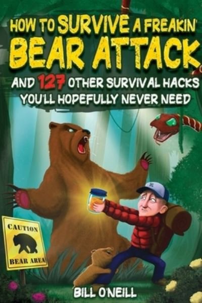 Cover for Bill O'Neill · How To Survive A Freakin Bear Attack (Paperback Book) (2022)