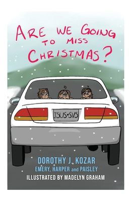 Dorothy J Kozar · Are We Going to Miss Christmas? (Hardcover Book) (2021)