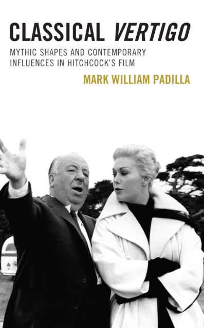 Cover for Mark William Padilla · Classical Vertigo: Mythic Shapes and Contemporary Influences in Hitchcock’s Film (Hardcover Book) (2024)