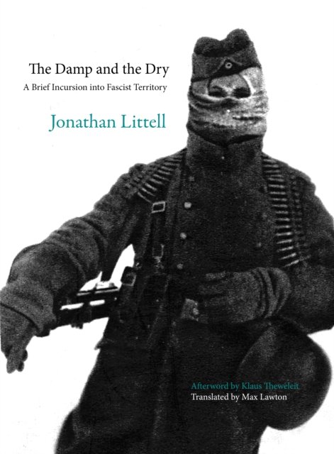 Cover for Jonathan Littell · The Damp and the Dry: A Brief Incursion into Fascist Territory (Paperback Book) (2025)