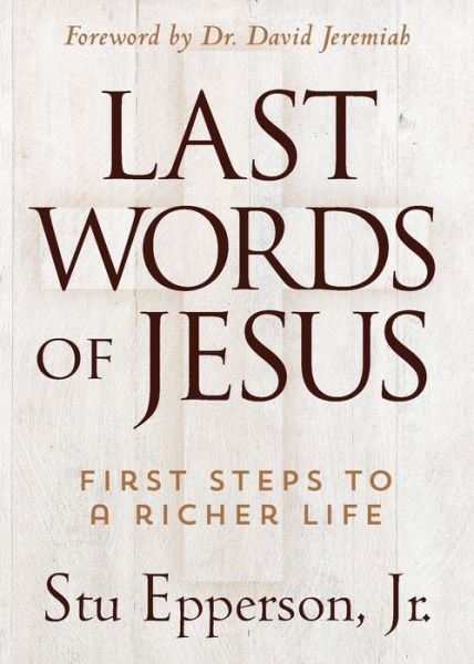 Cover for Stu Epperson · The Last Words of Jesus: First Steps to a Richer Life (Taschenbuch) (2015)