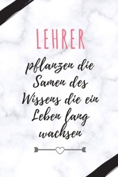 Cover for Lehrer Geschenk · Lehrer Pflanzen Die Samen Des Wissens Die Ein Leben Lang Wachsen (Paperback Book) (2019)