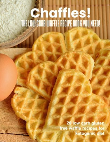 Cover for Chaffle Chef · Chaffles! The low carb waffle recipe book you need (Paperback Book) (2019)