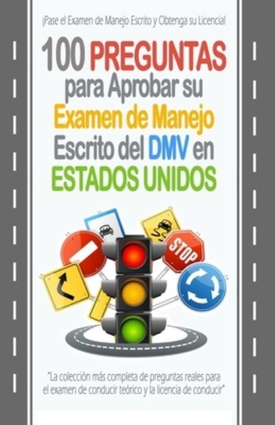 Cover for Ricardo Ramirez · 100 Preguntas para Aprobar su Examen de Manejo Escrito del DMV en Estados Unidos (Paperback Bog) (2019)