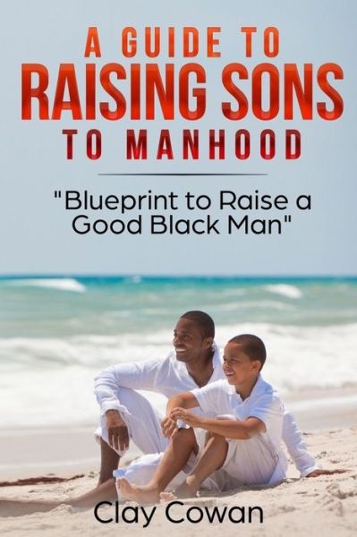 Cover for Clay Cowan · A Guide to Raising Sons to Manhood (Paperback Book) (2019)