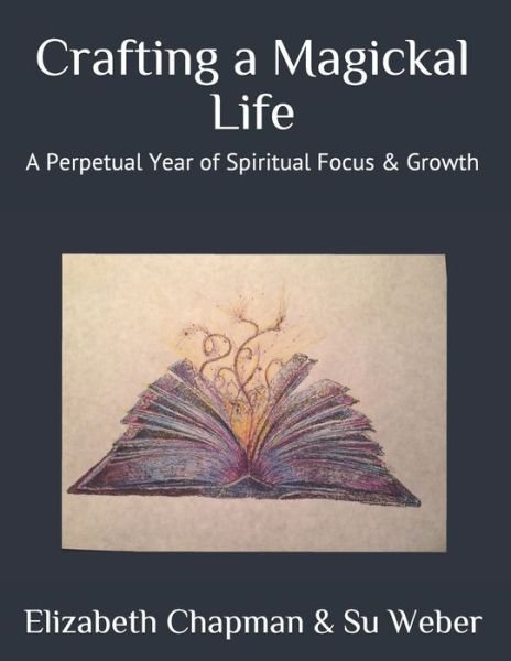 Crafting a Magickal Life - Su Weber - Bøker - Independently Published - 9781705320914 - 12. november 2019
