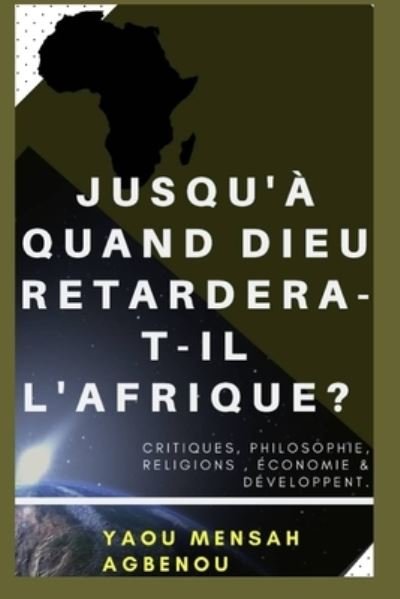 Cover for Yaou Mensah Agbenou · Jusqu'a Quand Dieu Retardera-T-Il l'Afrique? (Paperback Bog) (2019)