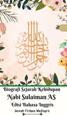 Cover for Jannah Firdaus Mediapro · Biografi Sejarah Kehidupan Nabi Sulaiman AS Edisi Bahasa Inggris Hardcover Version (Hardcover Book) (2024)