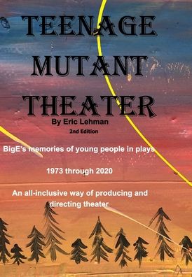 Cover for Eric Lehman · Teenage Mutant Theater2nd Edition (Book) (2020)