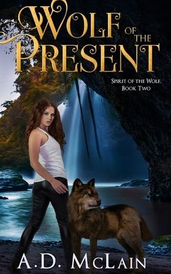 Cover for A D McLain · Wolf Of The Present (Hardcover Book) (2021)