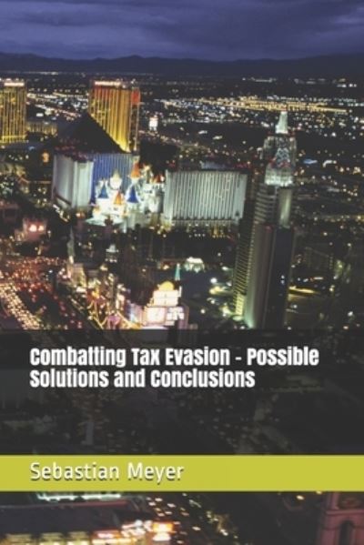 Cover for Sebastian Meyer · Combatting Tax Evasion - Possible Solutions and Conclusions (Paperback Book) (2018)