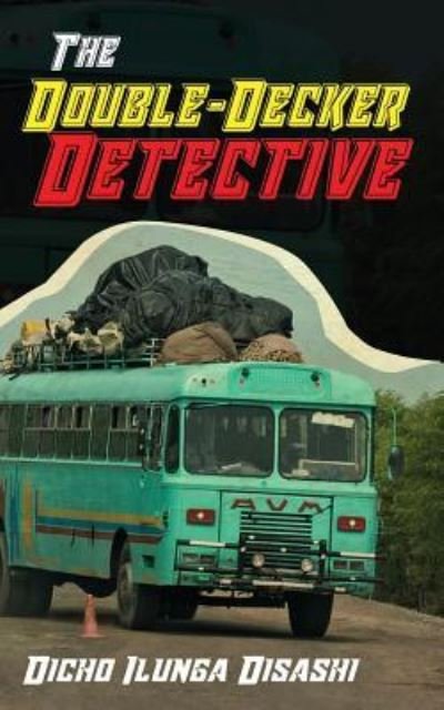Cover for Dicho Ilunga Disashi · The Double-Decker Detective (Taschenbuch) (2018)