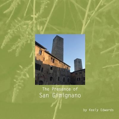 Cover for Keely Edwards · The Presence of San Gimignano (Pocketbok) (2018)