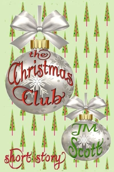 The Christmas Club - Jm Scott - Books - Independently Published - 9781724044914 - December 1, 2018
