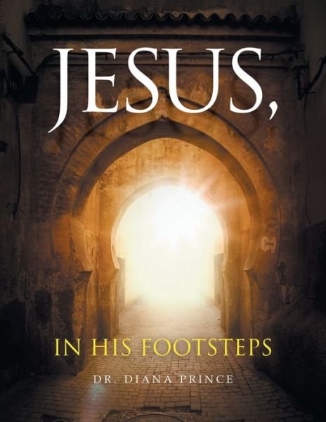 Cover for Dr Diana Prince · Jesus, in His Footsteps (Paperback Book) (2020)