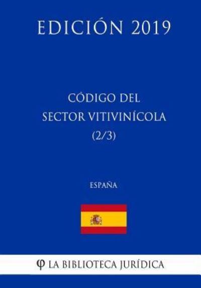 Cover for La Biblioteca Juridica · C digo del Sector Vitivinicola (2/3) (Espa a) (Edici n 2019) (Taschenbuch) (2018)