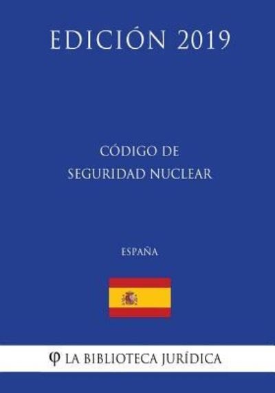 Cover for La Biblioteca Juridica · Codigo de Seguridad Nuclear (Espana) (Edicion 2019) (Paperback Bog) (2018)