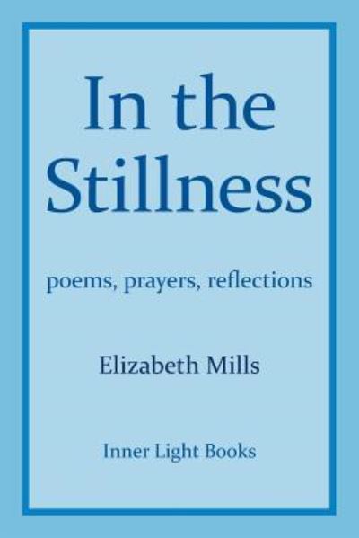 Cover for Elizabeth Mills · In The Stillness: poems, prayers, reflections (Taschenbuch) (2018)