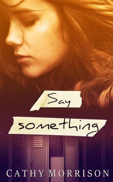 Say Something - Cathy Morrison - Książki - Stories Matter Publishing - 9781734126914 - 18 stycznia 2019