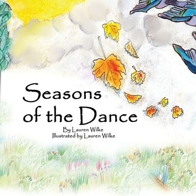 Seasons of the Dance - Lauren T Wilke - Książki - R. R. Bowker - 9781735330914 - 3 lipca 2020