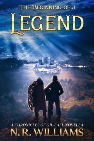 The Beginning of a Legend, A Chronicles of Gil-Lael Novella - Nancy Williams - Bücher - Nancy Ruth Williams - 9781736685914 - 24. September 2021