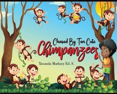 Cover for Tawanda Marbury Ed S · Chased By Ten Cute Chimpanzees (Hardcover Book) (2021)