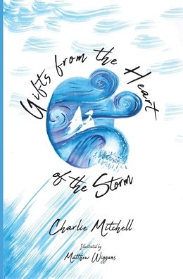 Cover for Charlie Mitchell · Gifts from the Heart of the Storm (Hardcover Book) (2022)