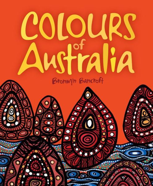 Cover for Bronwyn Bancroft · Colours of Australia (Hardcover Book) (2017)