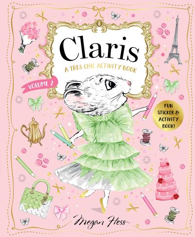 Claris: A Tres Chic Activity Book Volume #2: A Claris: The Chicest Mouse in Paris Activity Book - Claris Activity & Stationery - Megan Hess - Książki - Hardie Grant Children's Publishing - 9781761210914 - 7 września 2022