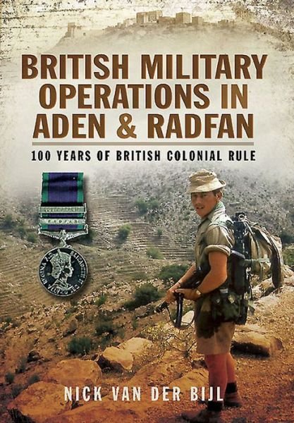 Cover for Nick van der Bijl · British Military Operations in Aden and Radfan (Hardcover Book) (2015)