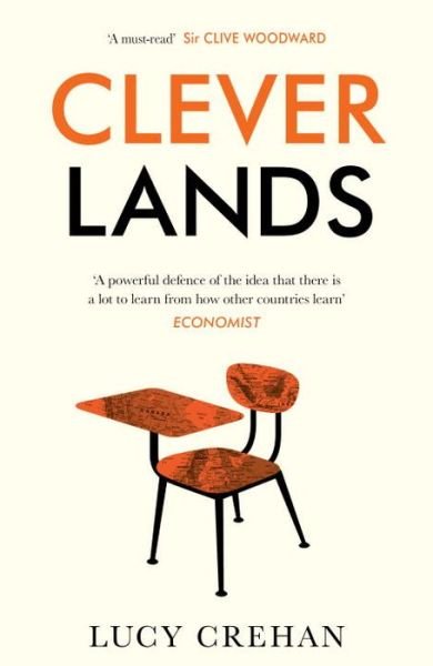 Cover for Lucy Crehan · Cleverlands: The secrets behind the success of the world's education superpowers (Paperback Book) (2018)