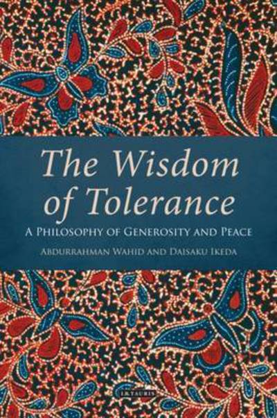 Cover for Daisaku Ikeda · The Wisdom of Tolerance: A Philosophy of Generosity and Peace (Hardcover Book) (2015)