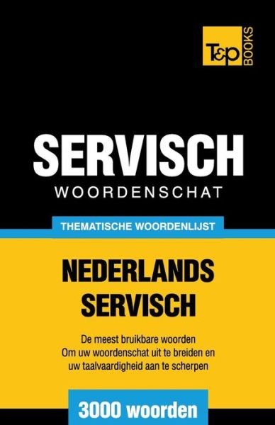 Cover for Andrey Taranov · Thematische woordenschat Nederlands-Servisch - 3000 woorden - Dutch Collection (Paperback Book) (2015)