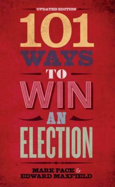 Cover for Mark Pack · 101 Ways to Win an Election (Paperback Book) (2016)