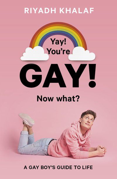 Cover for Riyadh Khalaf · Yay! You're Gay! Now What?: A Gay Boy's Guide to Life (Pocketbok) (2019)