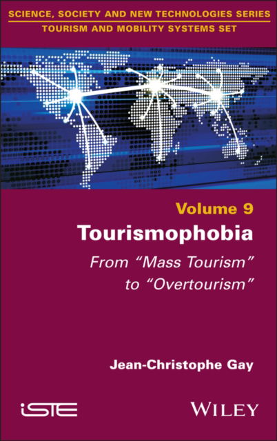 Cover for Gay, Jean-Christophe (Universite Cote d'Azur, France) · Tourismophobia: From &quot;Mass Tourism&quot; to &quot;Overtourism&quot; - ISTE Consignment (Gebundenes Buch) (2024)