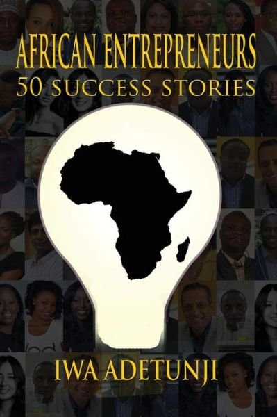 African Entrepreneurs - 50 Success Stories - Iwa Adetunji - Bøger - MX Publishing - 9781787050914 - 29. maj 2017